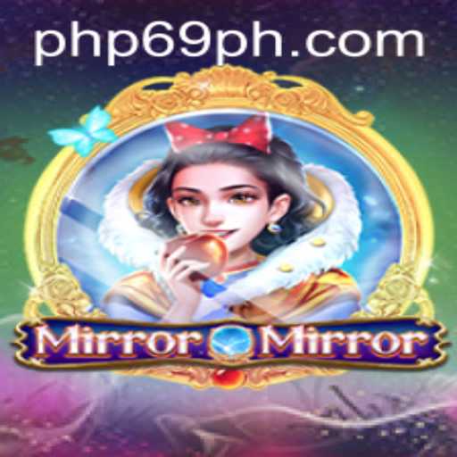 Exploring the World of MirrorMirror: A Captivating New Experience with PHP69